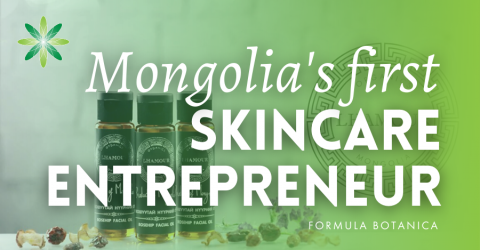 Follow your Dreams – The First Mongolian Organic Skincare Entrepreneur Part 1