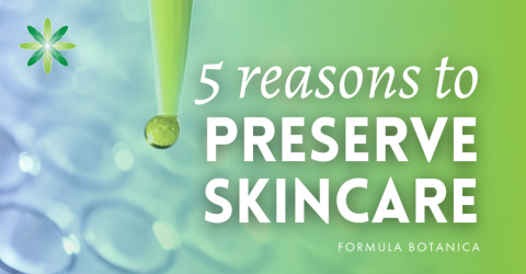5 Reasons Why Your Natural Formulations Need Preserving