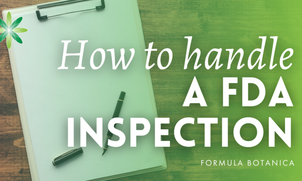 How to handle a FDA Inspection - Formula Botanica