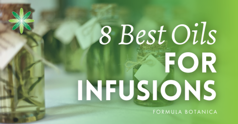 8 Best Oils for Botanical Oil Infusions