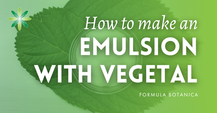 How to make an emulsion with Vegetal – Formulation 101