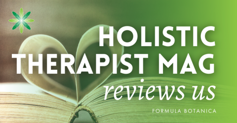Holistic Therapist Magazine reviews Formula Botanica
