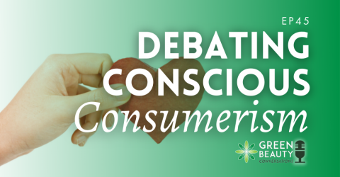Episode 45: Should Beauty Brands Formulate for their Customers? The Conscious Consumerism Debate