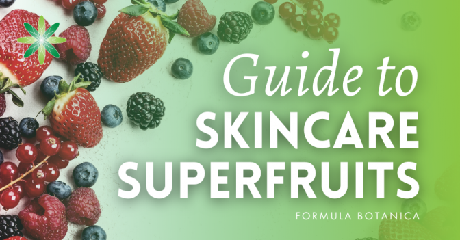 The Formulator's Guide to Superfruits in Skincare - Formula Botanica