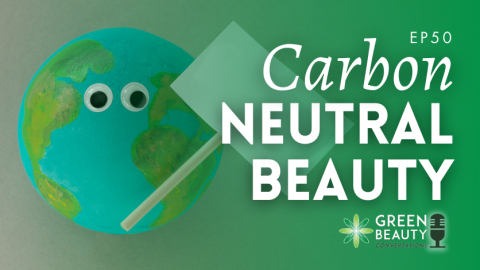 Episode 50: Can a Beauty Brand ever be Carbon Neutral?