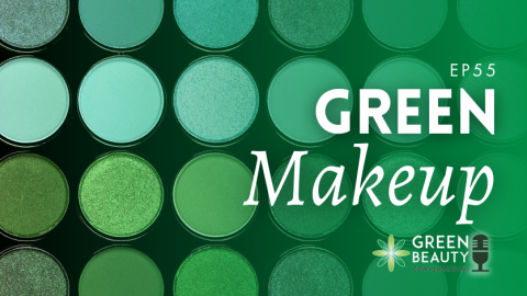 Episode 55: Can Green Makeup Go Mainstream? A Panel Discussion