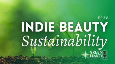 Podcast 56: Are Indie Beauty Brands Falling Behind on Sustainability?