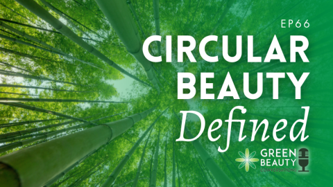 Podcast 66: What is Circular Beauty?