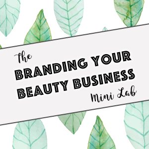 The Branding your Beauty Business Mini Lab