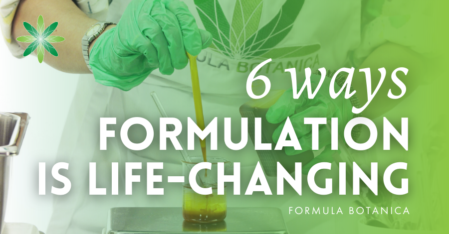 6 ways formulation is life-changing