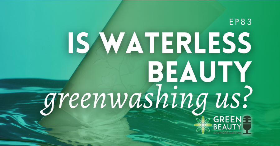Podcast 83 Waterless beauty greenwashing