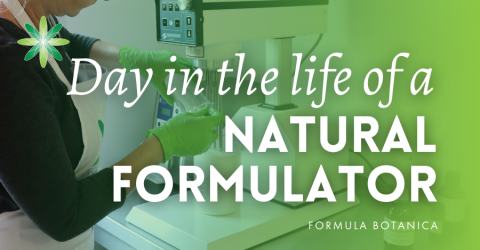 A day in the life of a natural formulator