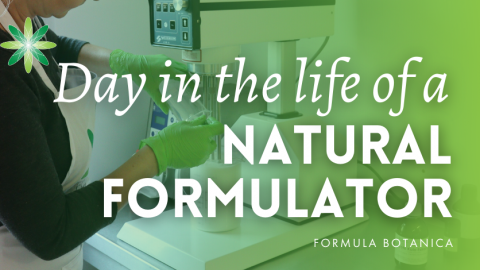 A day in the life of a natural formulator