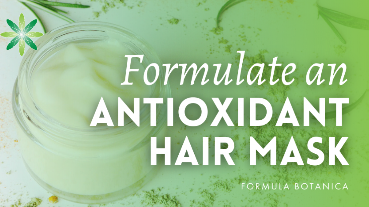 How to Formulate an Antioxidant Hair Mask - Formula Botanica