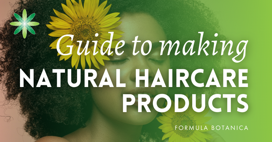 Guide to making natural haircare products