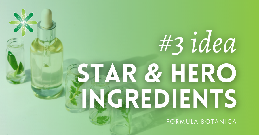 Cosmetic formulation ideas 3 - star and hero ingredients