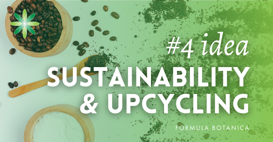 Ideas for skincare formulation 4 - sustainable and upcycled ingredients