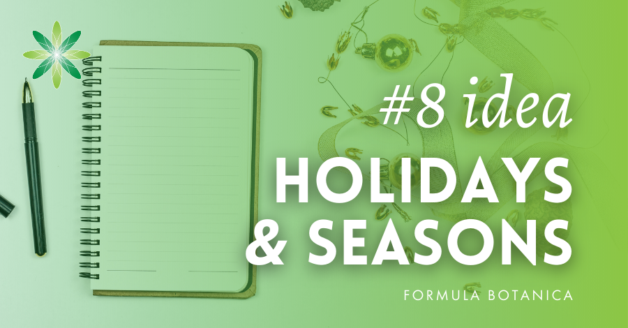 Ideas for your formulations from holidays and the seasons