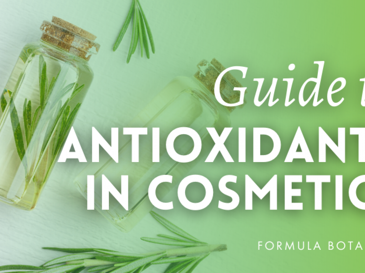 formulator's to antioxidants in cosmetics - Botanica