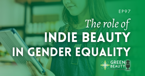 Podcast 97: How indie beauty drives gender equality