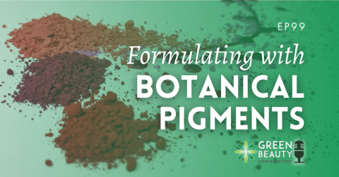 Podcast 99: Formulating with botanical pigments