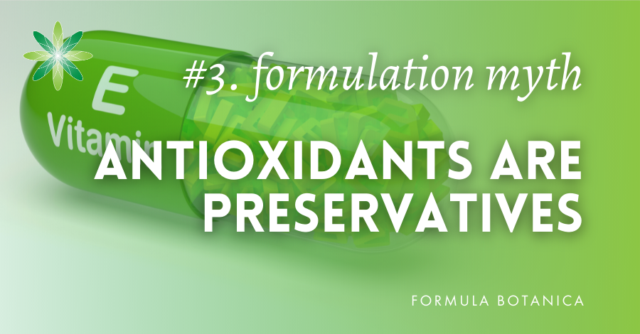 Formulation myth Antioxidants are preservatives