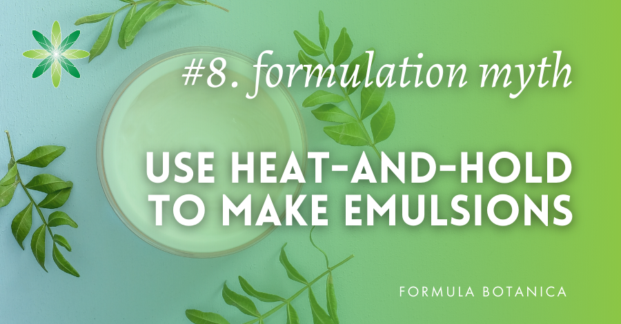 Formulation myth heat and hold method emulsions