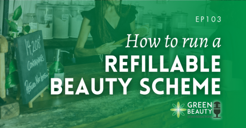 Podcast 103: How to run a refillable beauty scheme