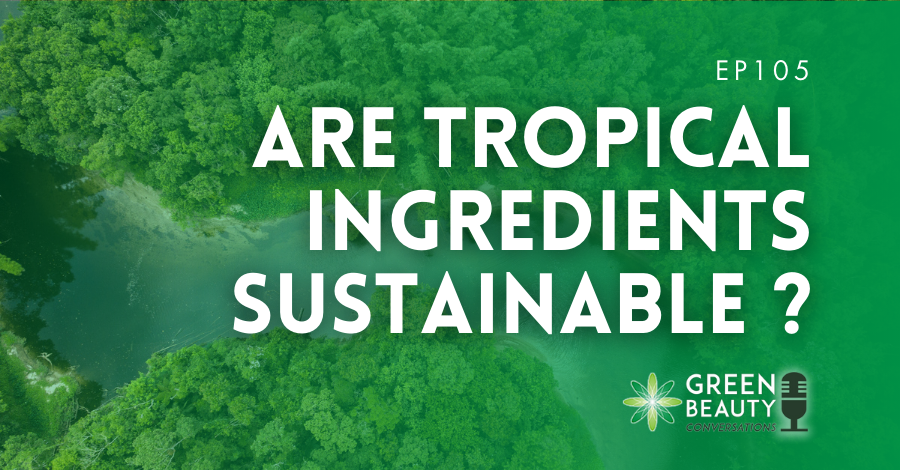 Are tropical ingredients sustainable?