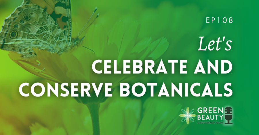 Celebrate and conserve botanicals