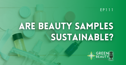 Podcast 111: Are beauty samples sustainable?