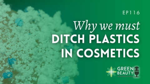 Podcast 116: We must ditch plastics in cosmetics