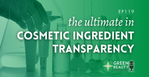 Podcast 119: Taking cosmetics’ transparency to the next level