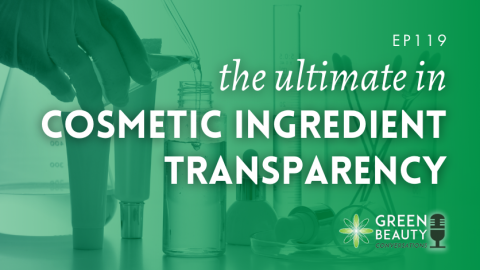 Podcast 119: Taking cosmetics’ transparency to the next level