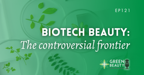 Podcast 121: Biotech beauty, the controversial new frontier