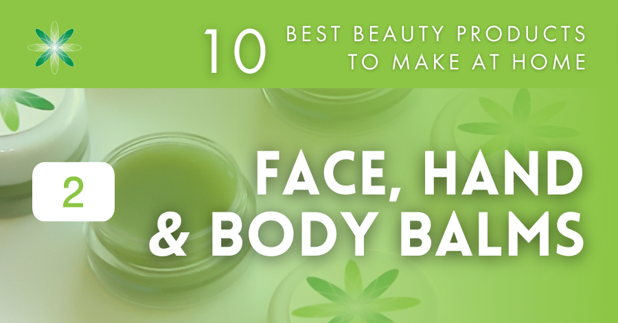 10 best beauty products to make at home - face and body balms