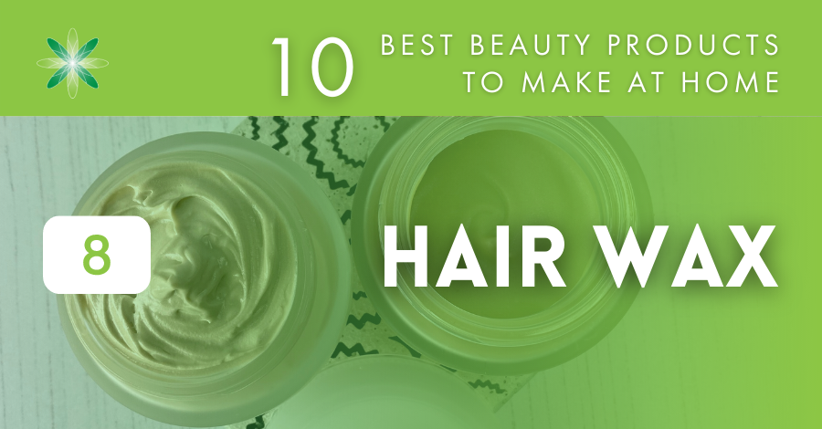 10 best beauty products to make at home - hair styling wax