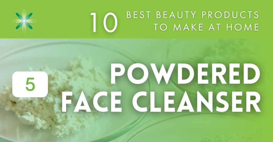 10 best beauty products to make at home - powdered face cleanser