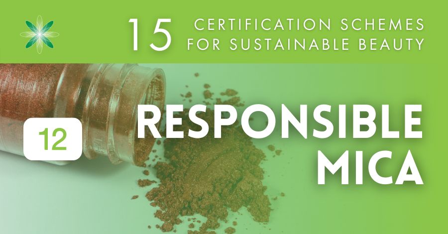 15 Certification schemes for beauty brands - 12 Responsible Mica Initiative