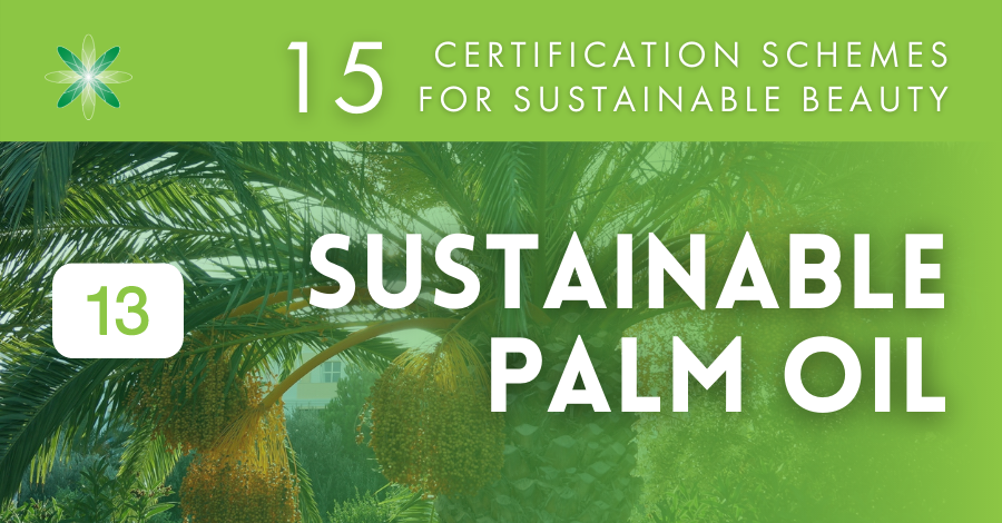 15 Certification schemes for beauty brands - 13 sustainable palm oil