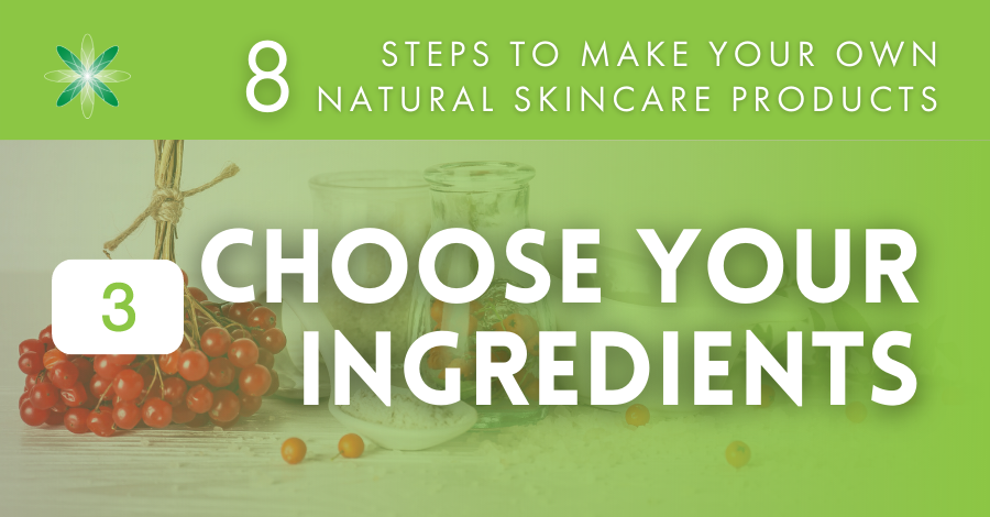 Make your own skincare step 3 choose natural ingredients