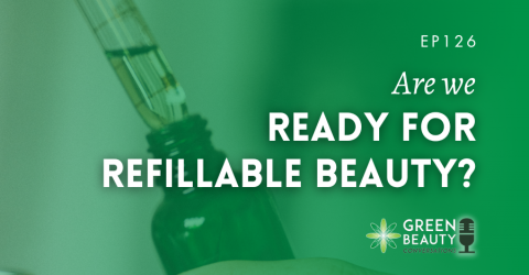 Podcast 126: Are we ready for refillable beauty?