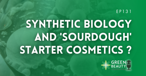 Podcast 131: Synthetic biology and sourdough starter cosmetics