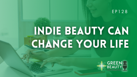 Podcast 128: Indie beauty can change your life