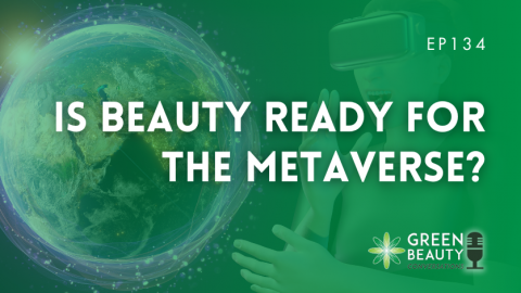 Podcast 134: Is beauty ready for the Metaverse?