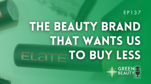 Podcast 137: The beauty brand that wants us to buy less
