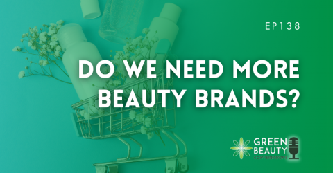 Podcast 138: Does the world need more beauty brands?