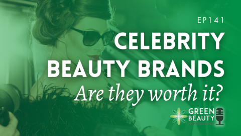 Podcast 141: Celebrity beauty brands – are they worth it?