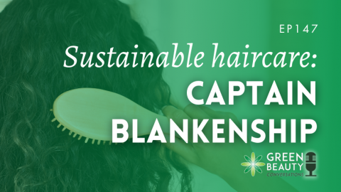 Podcast 147: Talking sustainable haircare with Captain Blankenship