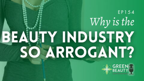 Podcast 154: Why is the beauty industry so arrogant?